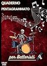 Quaderno pentagrammato A4 per batteristi: 110 pagine di alta qualità per musicisti principianti ed esperti (Italian Edition)