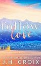 Follow Love (Diamond Creek, Alaska Novels Book 2)