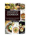 Crockpot Cookbook: Quick and Easy Recipes for Healthy Slow Cooker Meals (Easy Cr