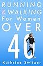 Running & Walking For Women Over 40