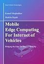 Mobile Edge Computing for Internet of Vehicles: Bridging the Edge for Smarter Mobility