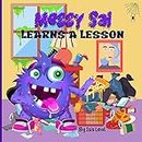 Messy Sal Learn a Lesson: Teaches Kids That Being Messy Isn't Fun! (English Edition)