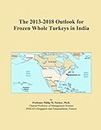 The 2013-2018 Outlook for Frozen Whole Turkeys in India