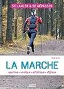 La marche : sportive - athlétique - nordique - afghane (Se lancer & se dépasser) (French Edition)