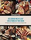 Delicious Meatloaf Creations in this Book: 25 Heavenly Pork, Stuffed, Ham, and Sauce Recipes Guide