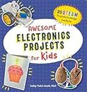 Awesome Electronics Projects for Kids: 20 Steam Projects to Design and Build