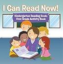 I Can Read Now! Kindergarten Reading Book: First Grade Activity Book: Pre-K Reading Workbook (Baby & Toddler Beginner Readers Books)