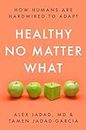 Healthy No Matter What: How Humans Are Hardwired to Adapt