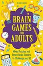 Brain Games for Adults: Mixed Puzzles and Smart Brainteasers to Challenge You.