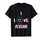 I Love Mckenna I Heart Mckenna lustiges Mckenna-Geschenk T-Shirt