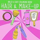 Bold & Easy Hair & Make-Up Coloring Book: Unleash Your Inner Fashionista with Girls Night Out Coloring Pages Cute Makeup Stuff Designs for All Ages Relaxation & Fun