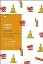 Perché il buddhismo fa bene: La scienza e la filosofia alla base di meditazione e illuminazione (Italian Edition)