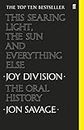 This Searing Light, the Sun and Everything Else: Joy Division: the Oral History