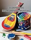 COLORINDO OS INSTRUMENTOS MUSICAIS: CONHECENDO E COLORINDO OS INSTRUMENTOS MUSICAIS