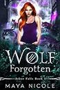 Wolf Forgotten: A Paranormal Wolf Shifter Romance (Arbor Falls Book 1)