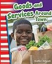 Teacher Created Materials - Primary Source Readers: Goods and Services Around Town - Grade 1 - Guided Reading Level I