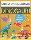 Dinosauri Libro da Colorare Per i Bambini da 4 alle 8 Anni: Bellissimi Dinosauri da colorare per bambini , Dinosauri libri , Libro bambino , Libro ... colorare , libri bimbi , Regalo per i bambini