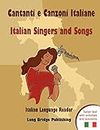 Cantanti E Canzoni Italiane - Italian Singers and Songs: Italian Language Reader on Ten of the Most Popular Contemporary Italian Singers, with Activit