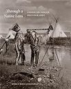 Through a Native Lens: American Indian Photography: 37 (The Charles M. Russell Center Series on Art and Photography of the American West)