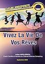 Vivez la vie de vos rêves (French Edition)