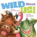 Wild About Us! - Hardcover By Beaumont, Karen - GOOD