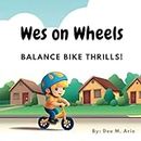 Wes on Wheels: Balance Bike Thrills!: 1