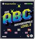 Das Nerd-ABC: Das ABC der Videospiele Level 2: Noch mehr geballtes Gaming-Wissen – präsentiert von Rocket Beans TV! | Ideales Geschenk für Nerds