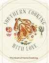 Southern Cooking With Love: The Heart of Home Cooking