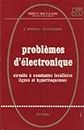 Problèmes d'électronique- Circuits à constantes localisées lignes et hyperfréquences (Collection "Problèmes de licence et de maîtrise"n°5)
