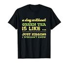 T-shirt « Day Without Funny Tea Lovers » pour homme et femme T-Shirt