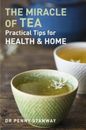 Miracle of Tea: Practical Tips for Health, Home and Beauty by Penny Stanway (Eng