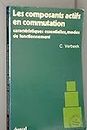 Les composants actifs en commutation: Caractéristiques essentielles, modes de fonctionnement (Dunod technique. Carrés verts, Électronique, électrotechnique) (French Edition)