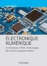 Electronique numérique : Architecture, VHDL, technologie des circuits programmables (Technique et ingénierie) (French Edition)