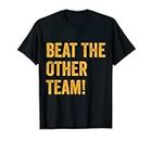 Beat The Other Team Ballon de football et sports amusants T-Shirt