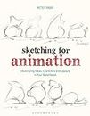 Sketching for Animation: Developing Ideas, Characters and Layouts in Your Sketchbook (Required Reading Range)