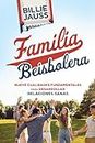 Familia Beisbolera: Nueve Cualidades Fundamentales para Desarrollar Relaciones Sanas (Spanish Edition)
