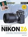 David Busch's Nikon Z6 Guide to Digital Photography (The David Busch Camera Guide Series)