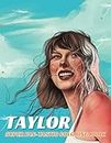 Taylor Coloring Book: Swift Coloring Book For Adults, Teens, Kids and Girls