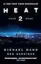 Heat 2: the thrilling new crime novel by award-winning film-maker Michael Mann and Meg Gardiner - an explosive return to the world of his film Heat - a No1 New York Times bestseller