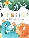 Dinosaur and Dragon Coloring Book: Childrens Activity Books 4-8 Years old Cute and Fun Dinosaur and Dragon Coloring Books for Kids & Toddlers