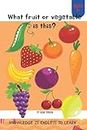What fruit or vegetable is this?: Story Book For Beginner Readers Toddlers & Kids will grow their reading confidence and fun. Learn to Spelling Reading & Phonics Words for Kids Ages