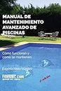 Manual de mantenimiento avanzado de piscinas (3a Ed.): Cómo funcionan y cómo se mantienen