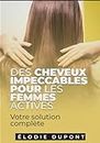 Des cheveux impeccables pour les femmes actives: Votre solution complète (French Edition)