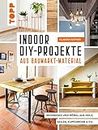 Indoor DIY-Projekte aus Baumarkt-Material