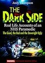 The Dark Side – Real Life Accounts of an NHS Paramedic – The Good, the Bad and the Downright Ugly