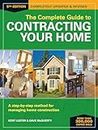 The Complete Guide to Contracting Your Home: A Step-by-Step Method for Managing Home Construction
