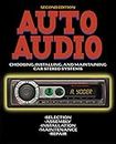Auto Audio: Choosing, Installing, and Maintaining Car Stereo Systems