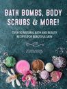 Bath Bombs, Body Scrubs & More!: Over 50 Natural Bath and Beauty Recipes  - GOOD