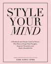 Style Your Mind: A Workbook and Lifestyle Guide For Women Who Want to Des - GOOD