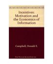 Incentives: Motivation and the Economics of Information, Campbell Donald E. Camp